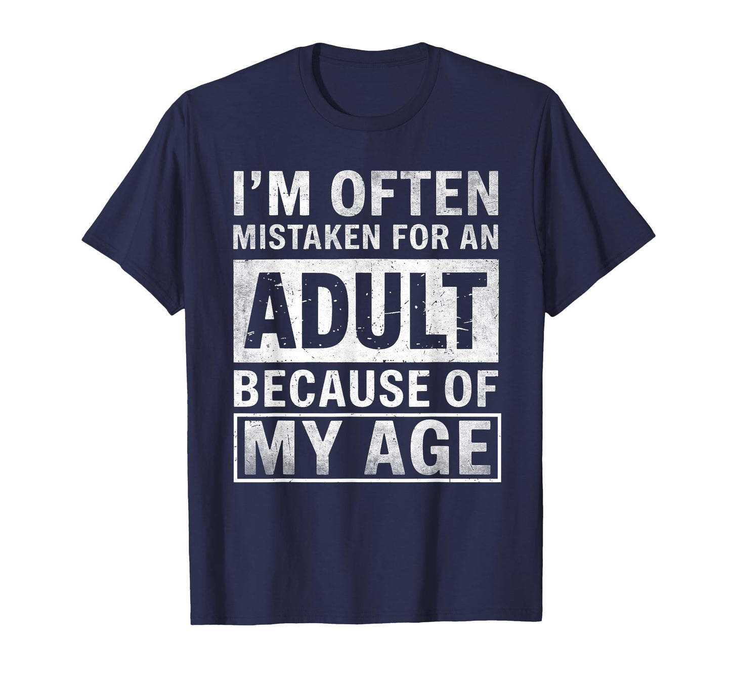 Funny I'm Often Mistaken For An Adult Because Of My Age T-Shirt
