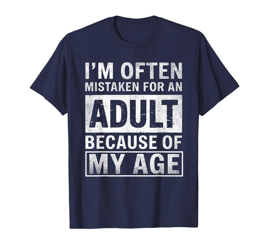 Funny I'm Often Mistaken For An Adult Because Of My Age T-Shirt