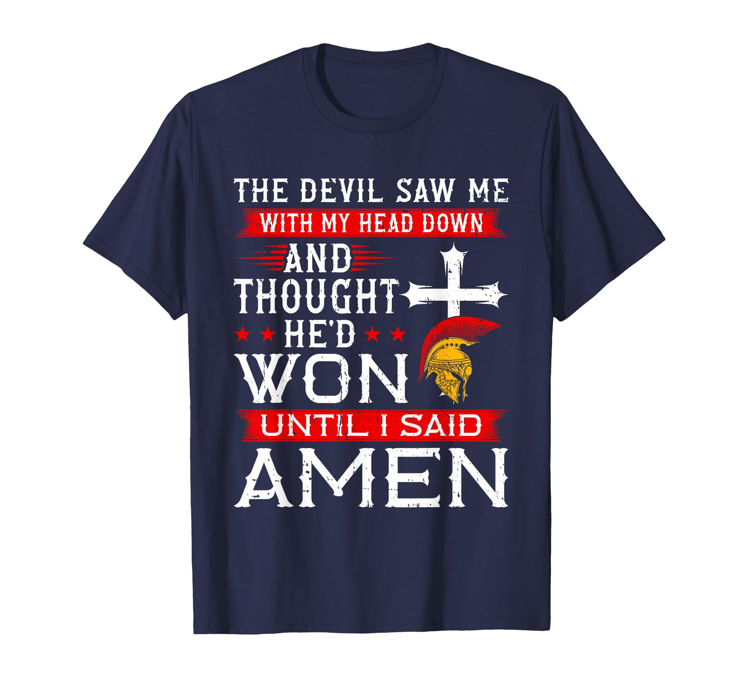 The Devil Saw Me and Thought He'd Won Until I Said Amen T-Shirt