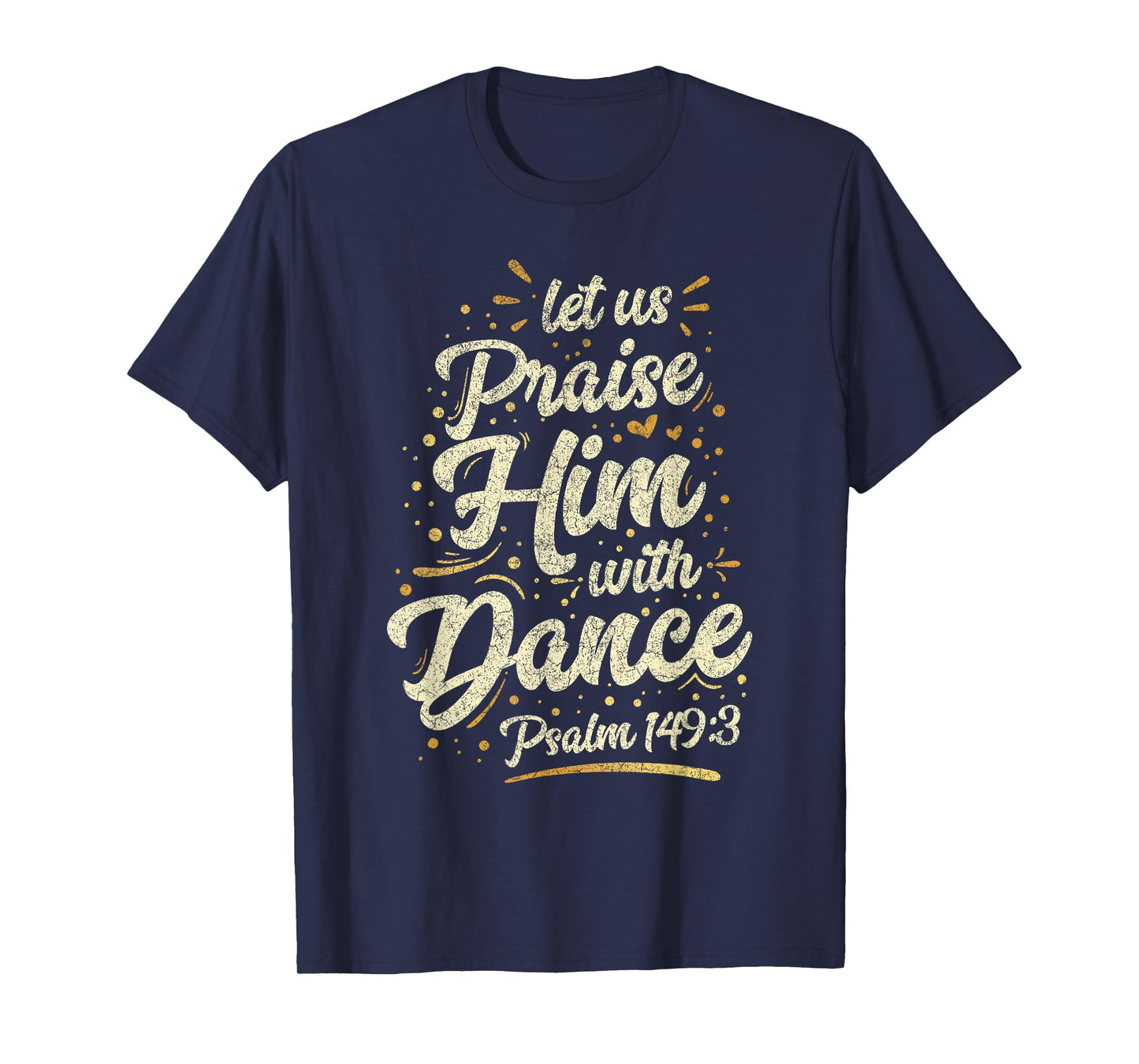 Let Us Praise Him With A Dance Psalm Bible Saying T-Shirt