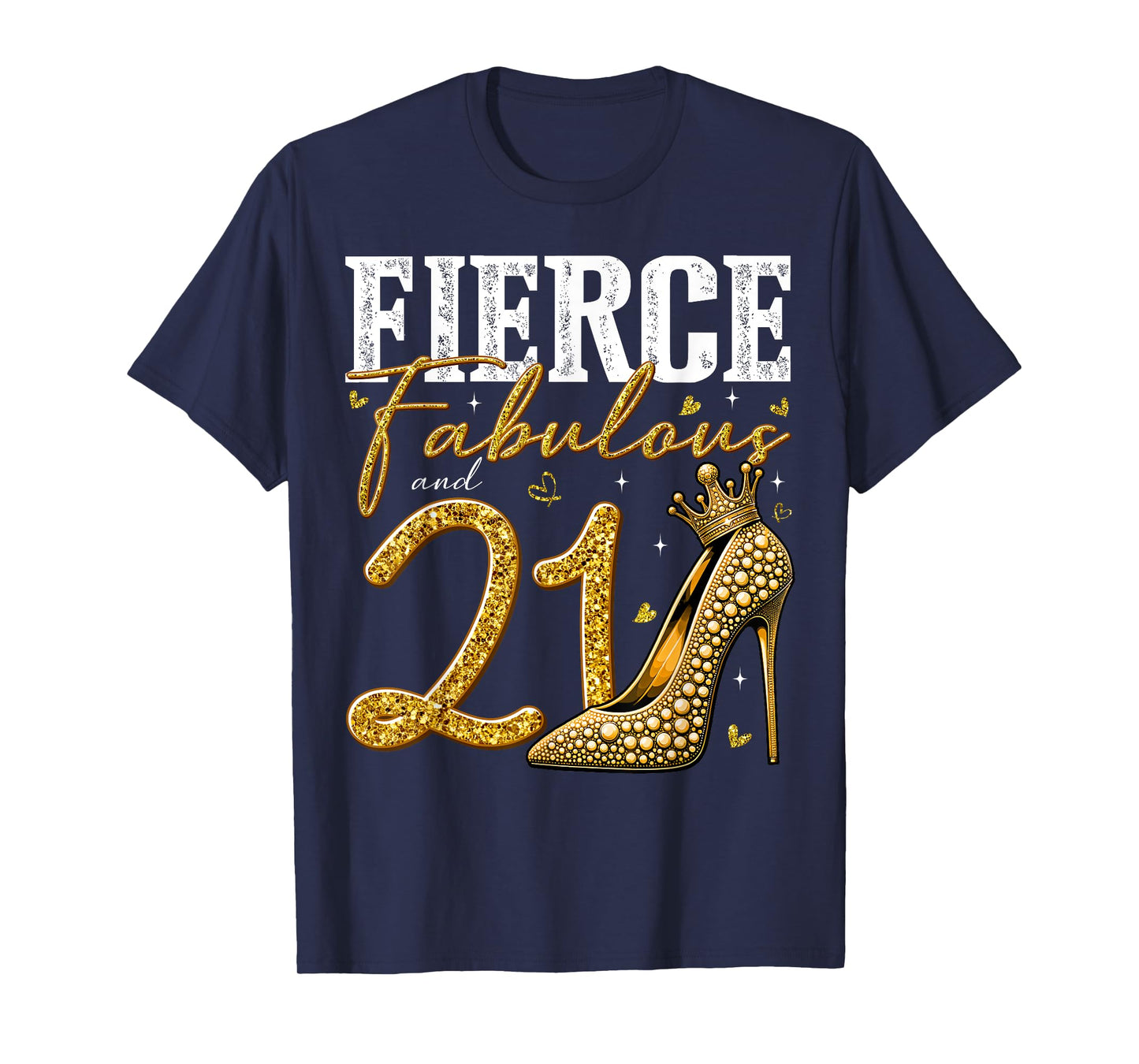 21st Birthday Fierce Fabulous and 21 Year Old Gifts Heels T-Shirt
