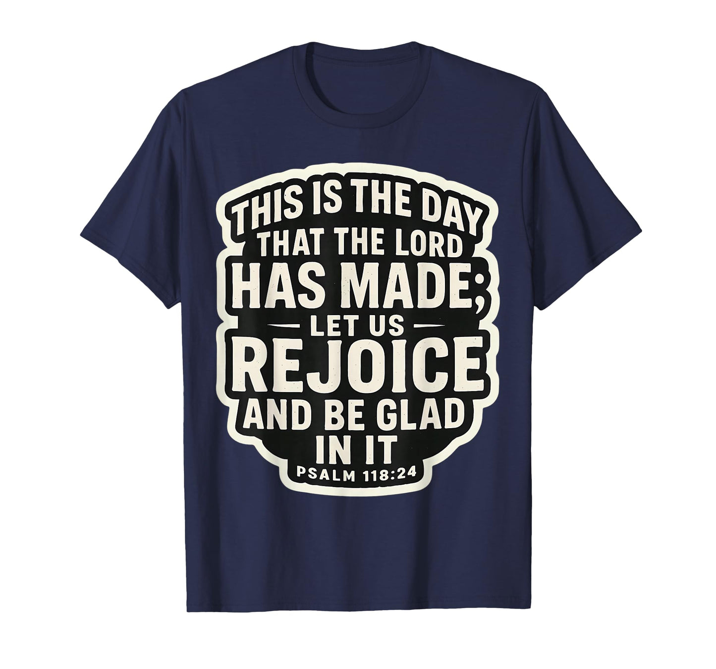 Christian Bible Quote This is The Day That The Lord Has Made T-Shirt