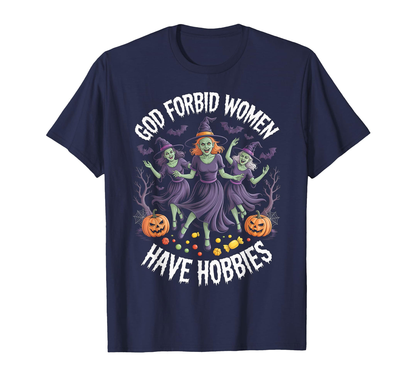 God Forbid Women Have Hobbies, Funny Witch T-Shirt