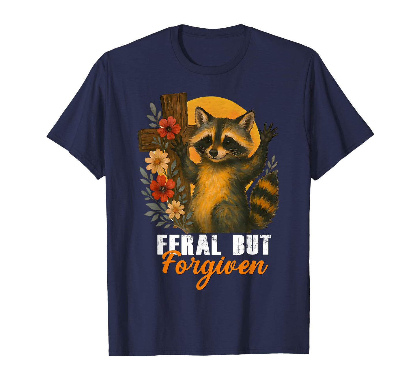 Still Feral Just Forgiven Funny Christian Raccoon T-Shirt