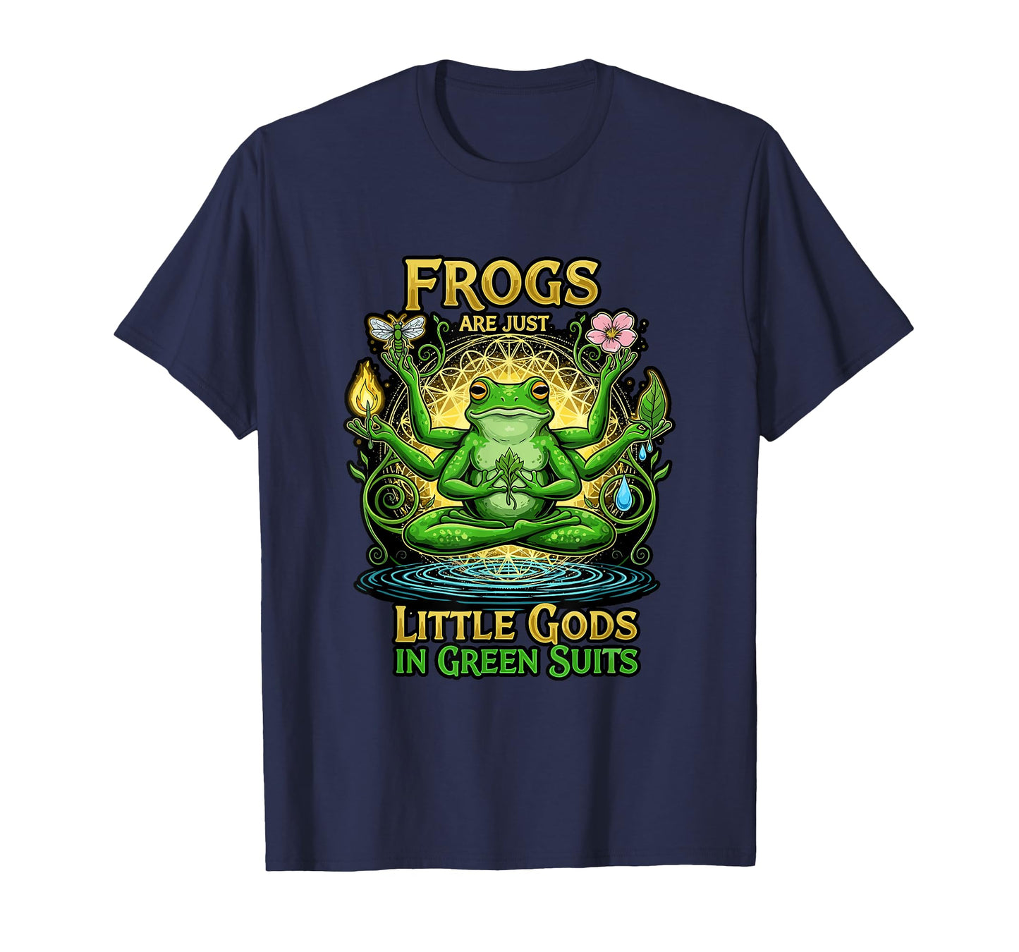 Frogs Are Just Little Gods In Green Suits Trippy Meditaion T-Shirt