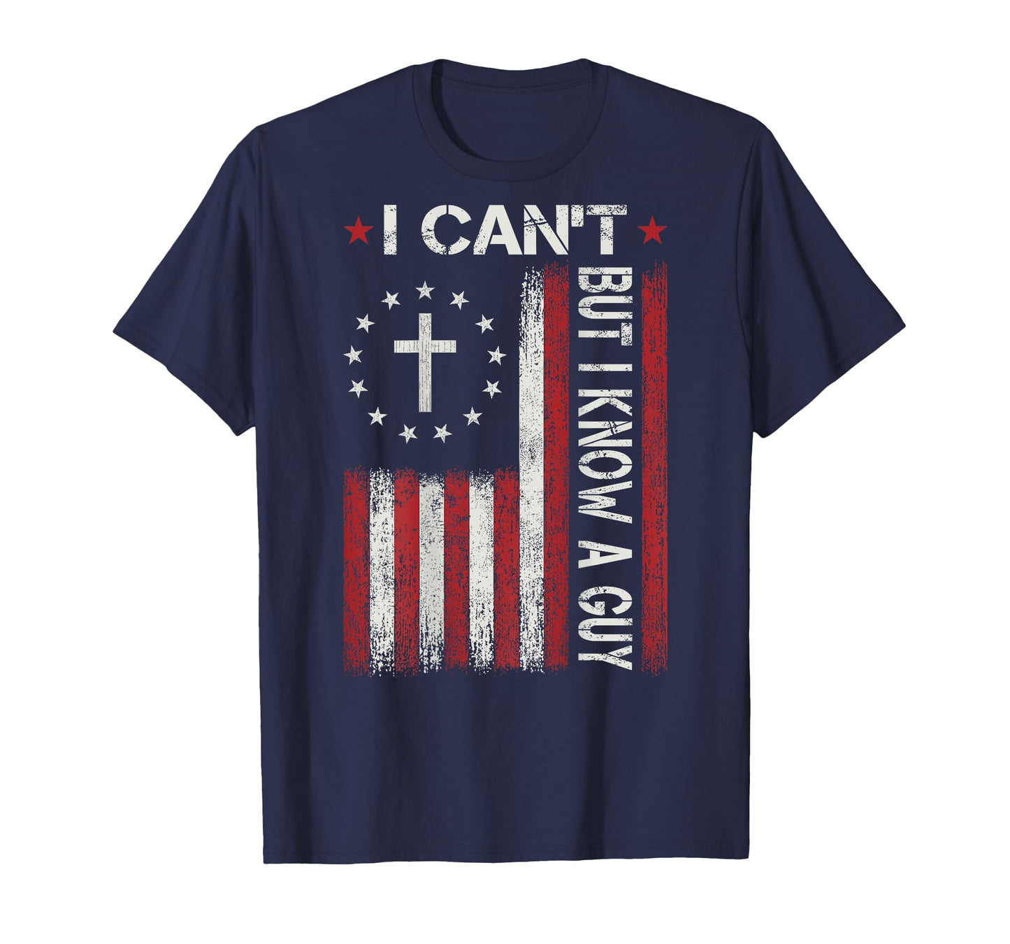 I Can't But I Know A Guy God Jesus Christian Faith Religious T-Shirt