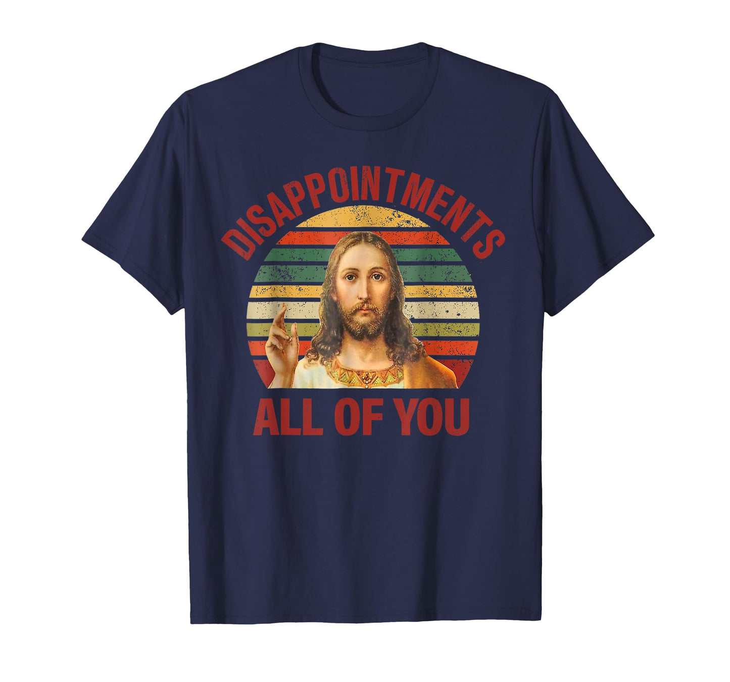 Disappointments Sarcastic All Of You Christian Jesus T-Shirt