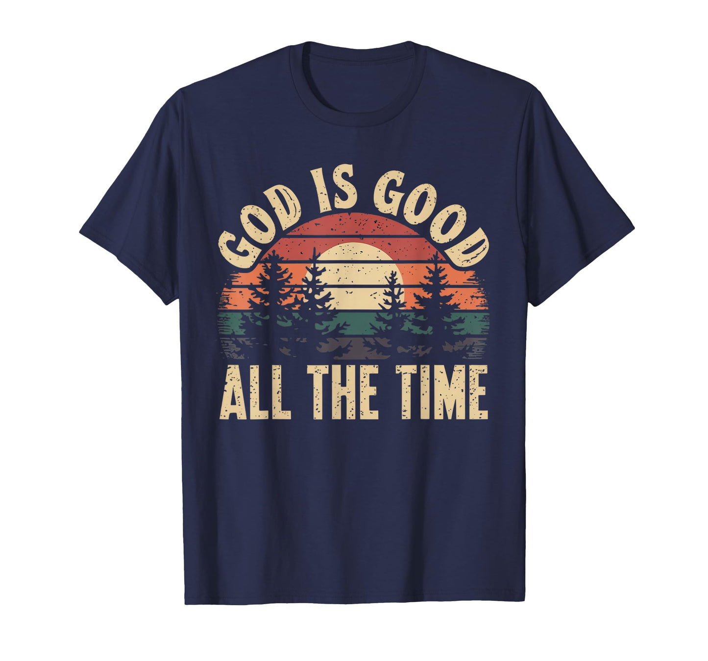 God is Good All The Time Christian Bible Verse Jesus Faith T-Shirt