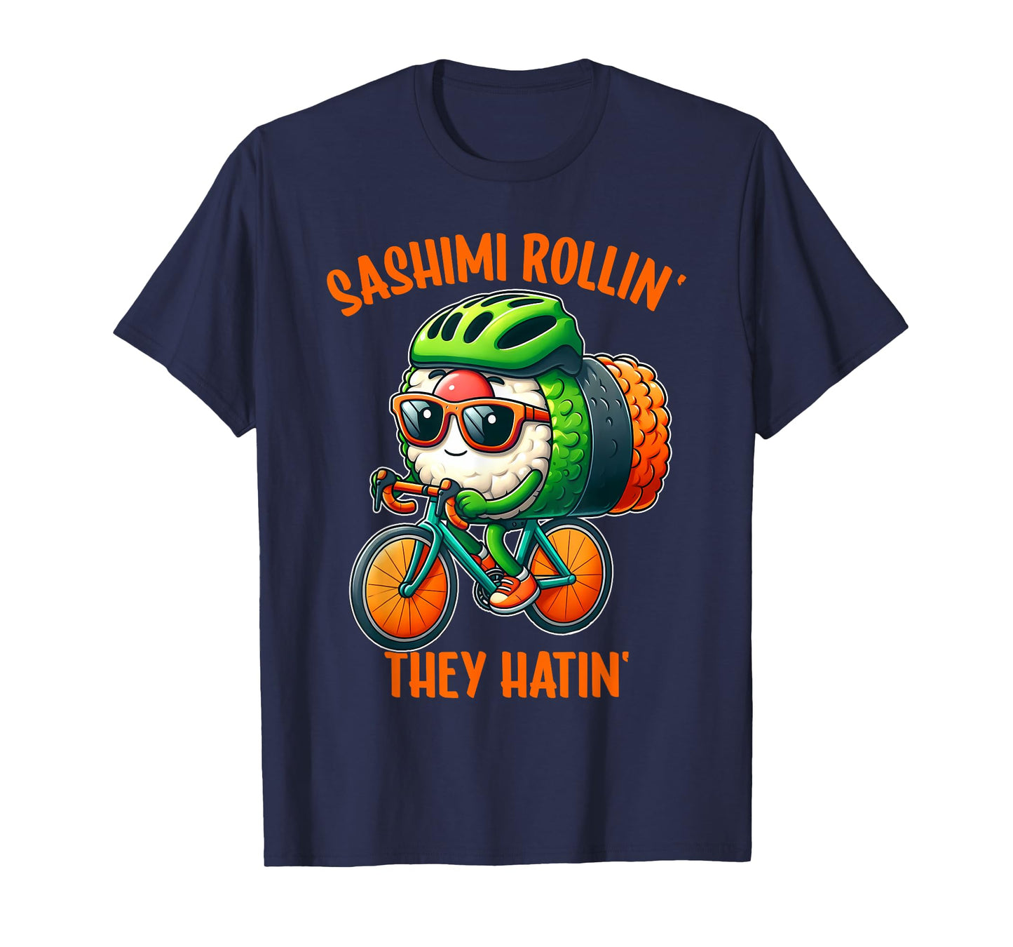 Funny Sashimi Rollin They Hatin Sashimi Riding T-Shirt