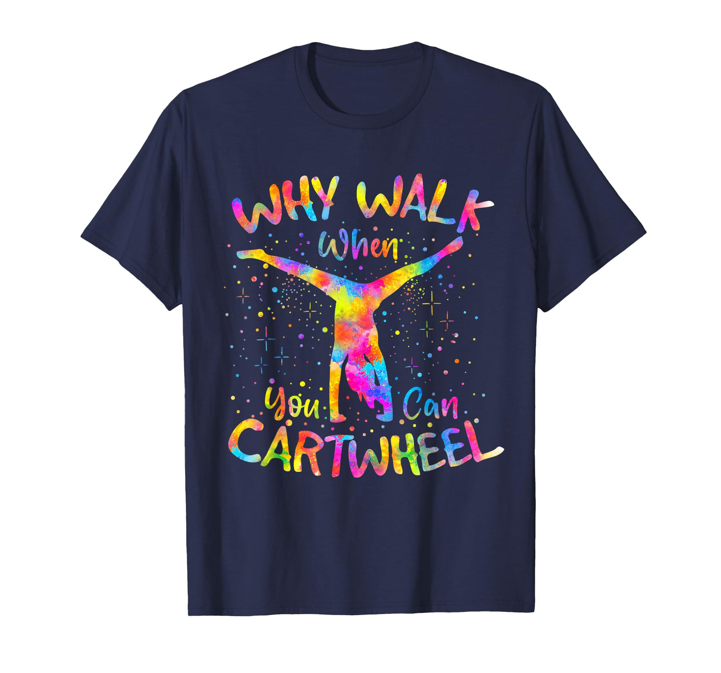 Why Walk When You Can Cartwheel Gymnast Gymnastic Tumbling T-Shirt