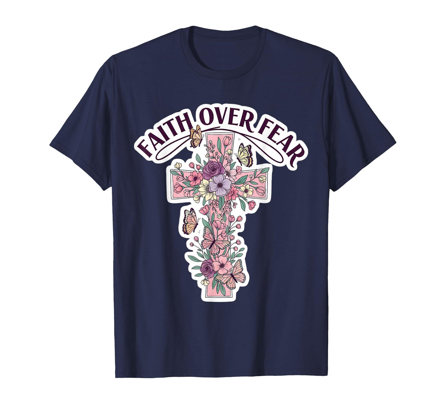 Faith Over Fear Floral Christian Flowers Cross Butterflies T-Shirt