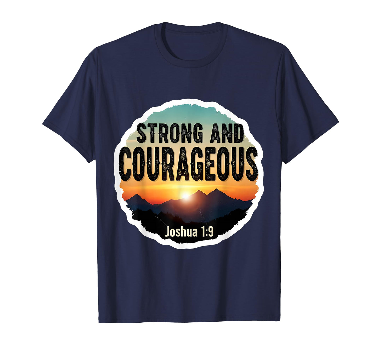 Strong and Courageous Bible Verse Quote Christian Joshua 1:9 T-Shirt