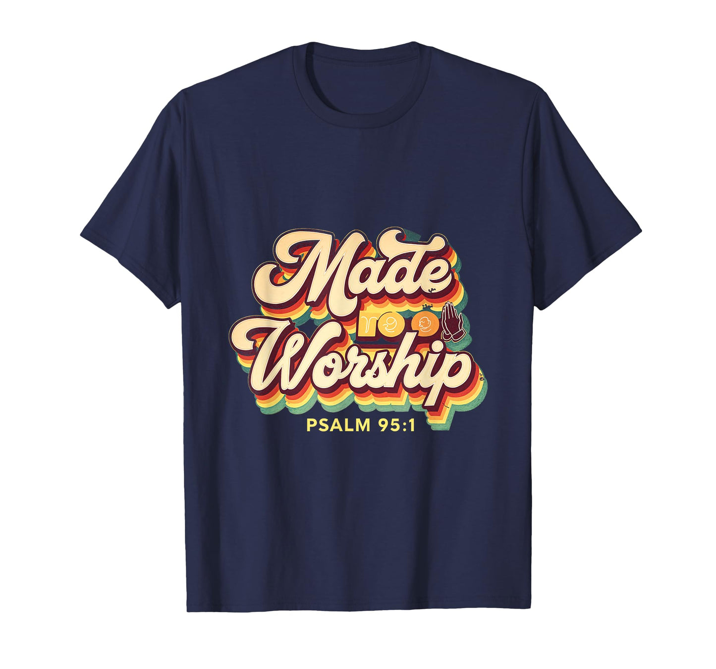 Made to Worship Praise Worship Christian Psalm 95 T-Shirt