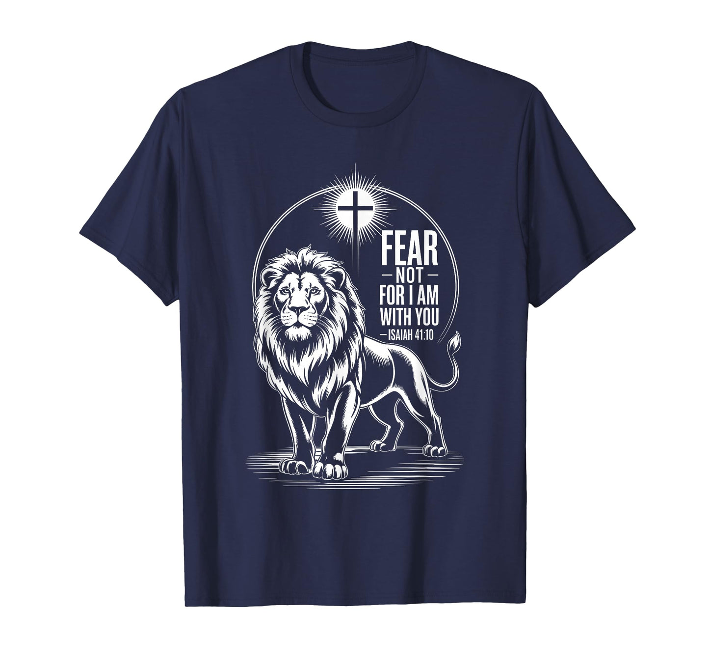 Fear Not for I am with You Isaiah 41:10 Lion of Judah T-Shirt