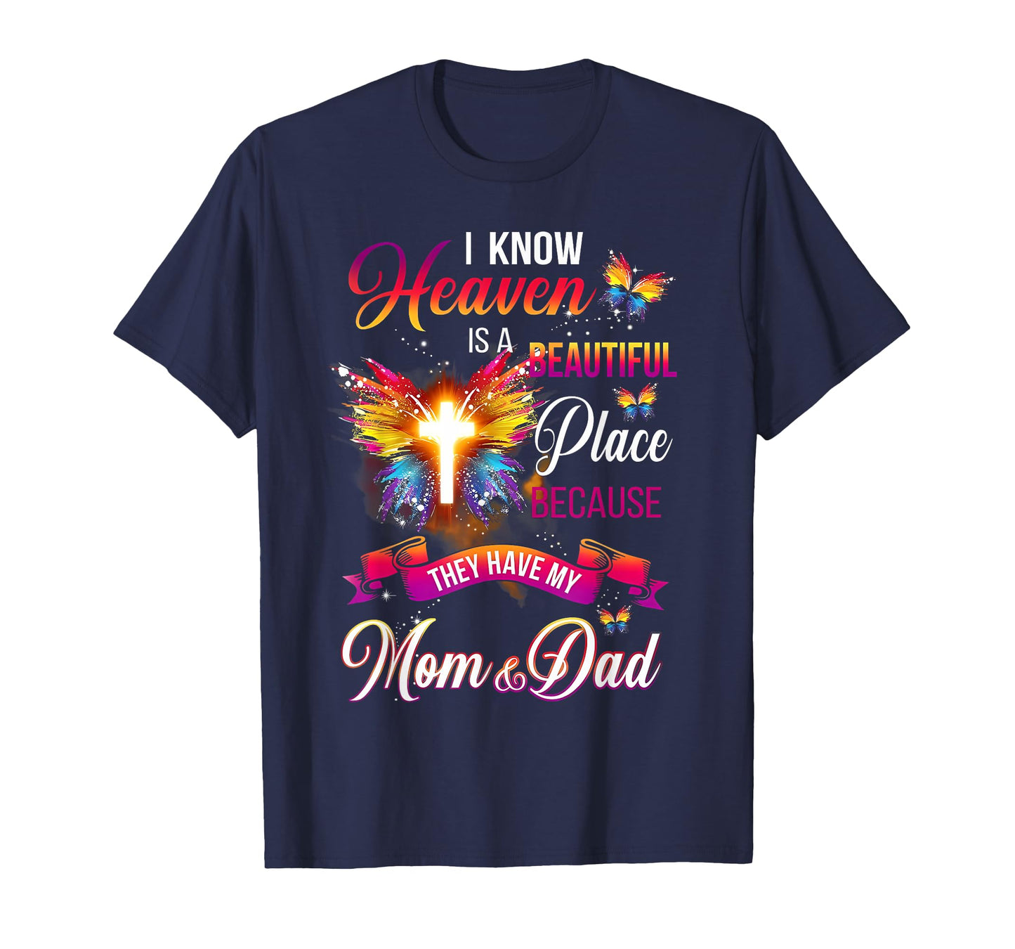 I Know Heaven Is A Beautiful Place Because Have My Mom Dad T-Shirt