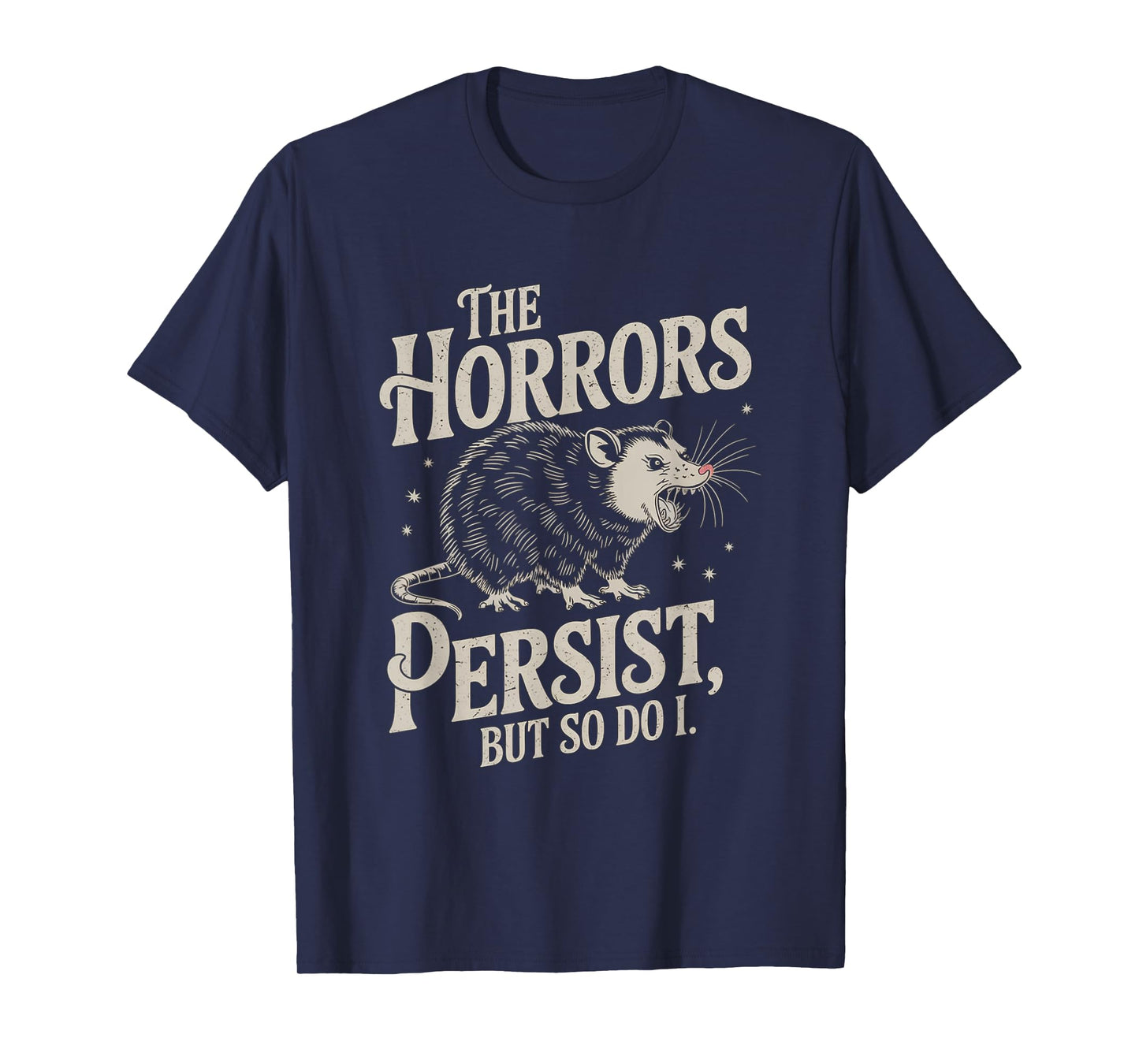 Funny Quote The Horrors Persist But So Do I Rat Vintage T-Shirt