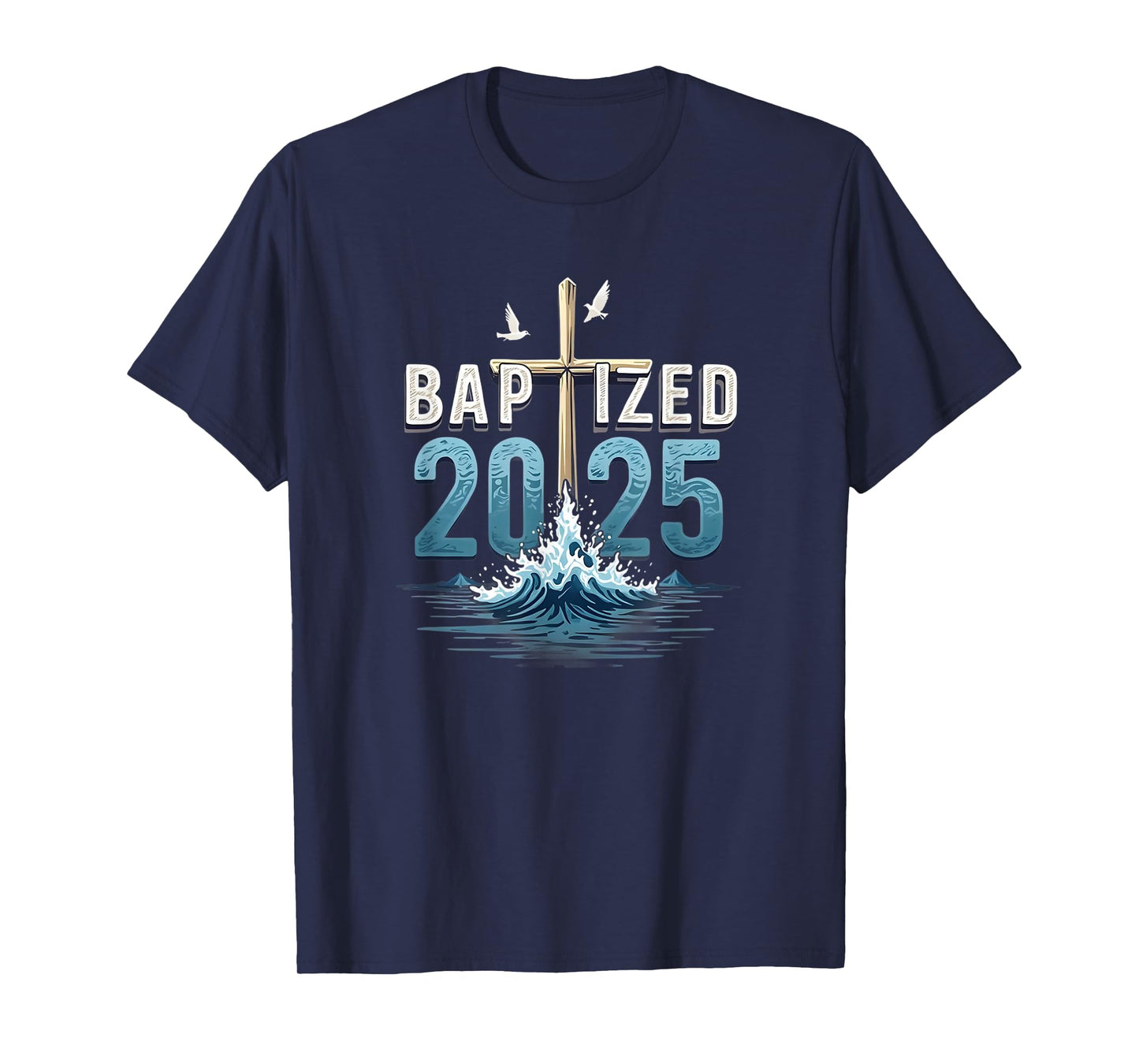 Baptized 2025 Cross and Water Christian Faith Design T-Shirt