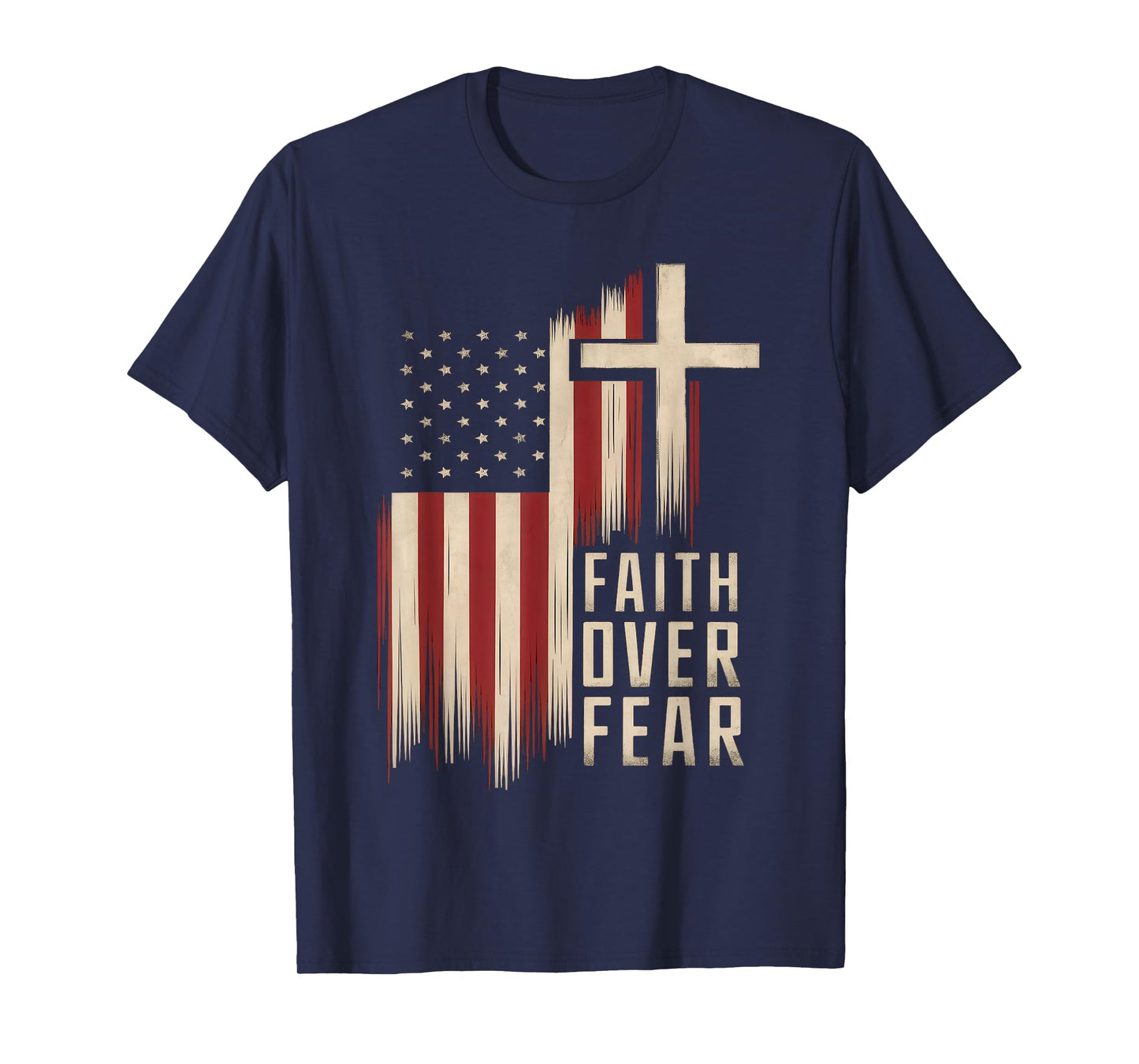 Faith Flags & USA Christian Collection Wear Christian Faith Over Fear T-Shirt