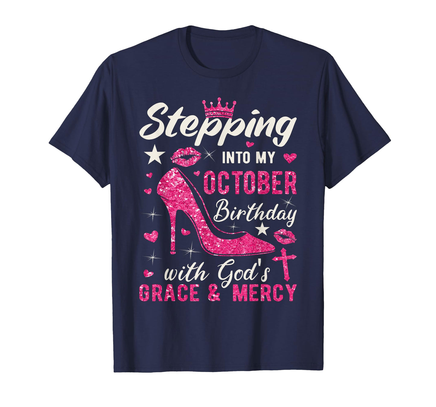 Stepping Into My October Birthday With Gods Grace And Mercy T-Shirt