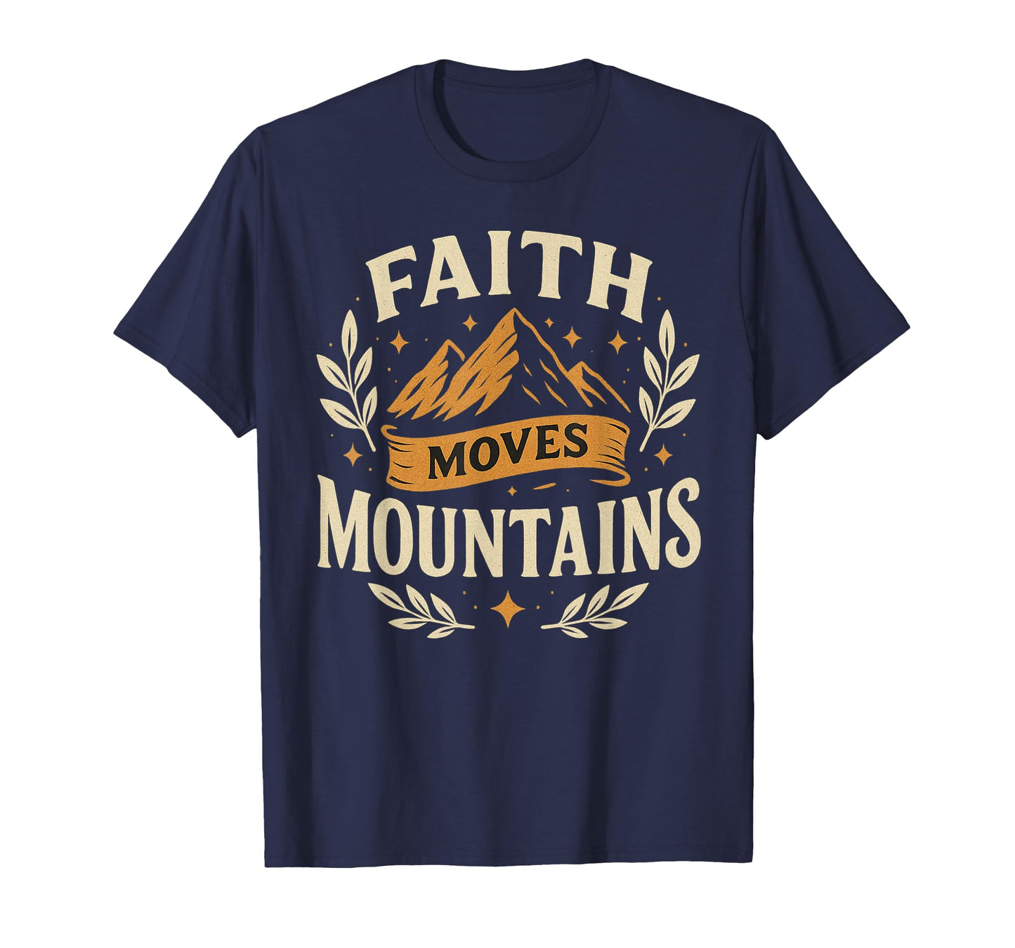 Faith Moves Mountains Scripture Design T-Shirt