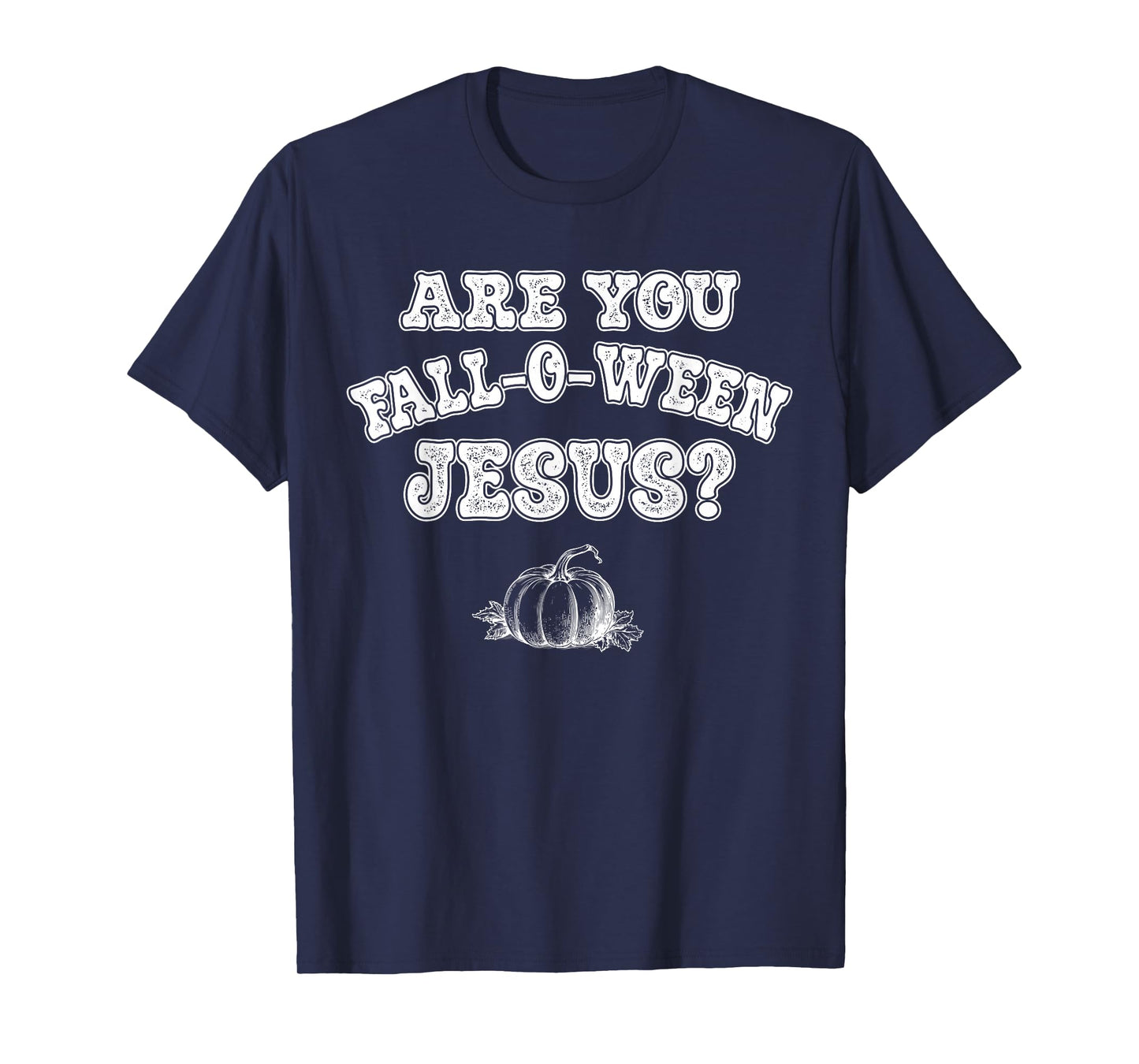 are You Fall-O-Ween Jesus Christian Halloween Pumpkin Funny T-Shirt