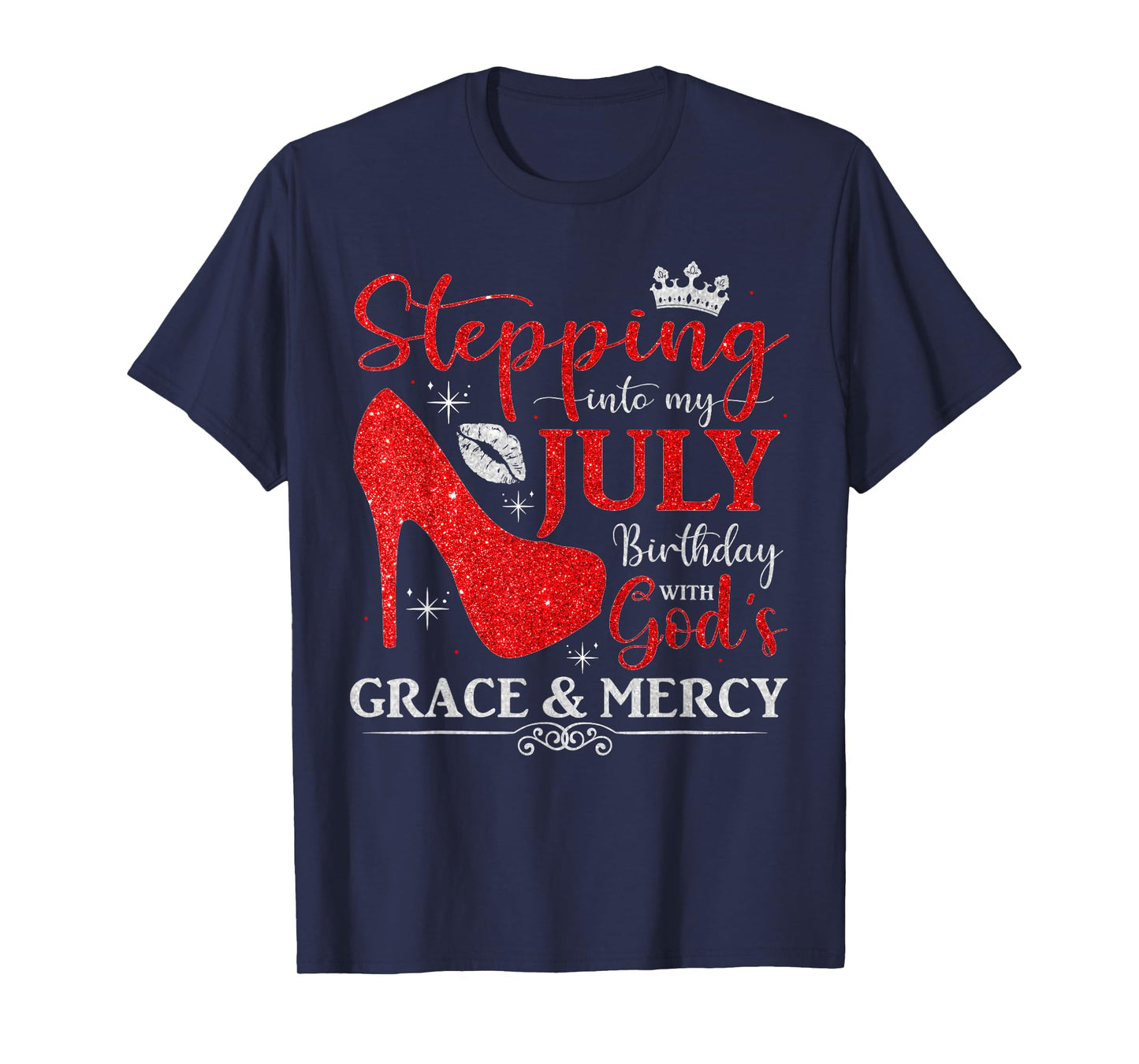 Stepping into My July Birthday With God's Grace And Mercy T-Shirt