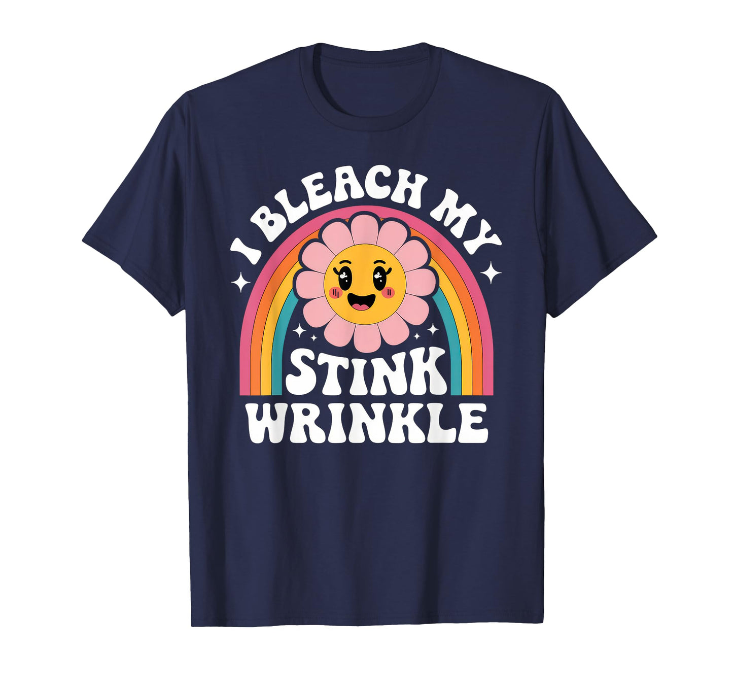 Sarcastic I Bleach My Stink Wrinkle Funny Gag Adult Humor T-Shirt