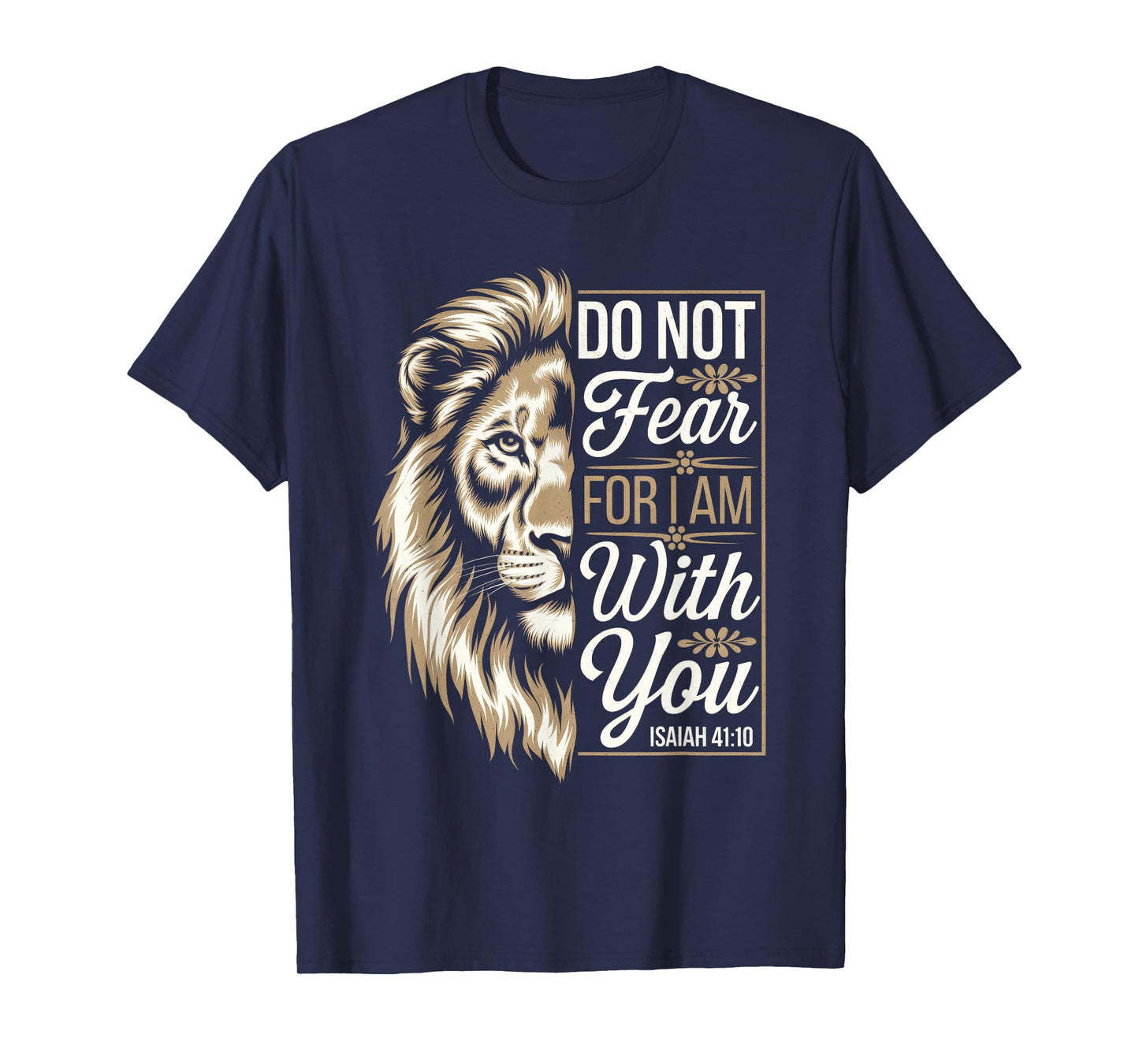Do Not Fear For I Am With You - Scripture T-Shirt
