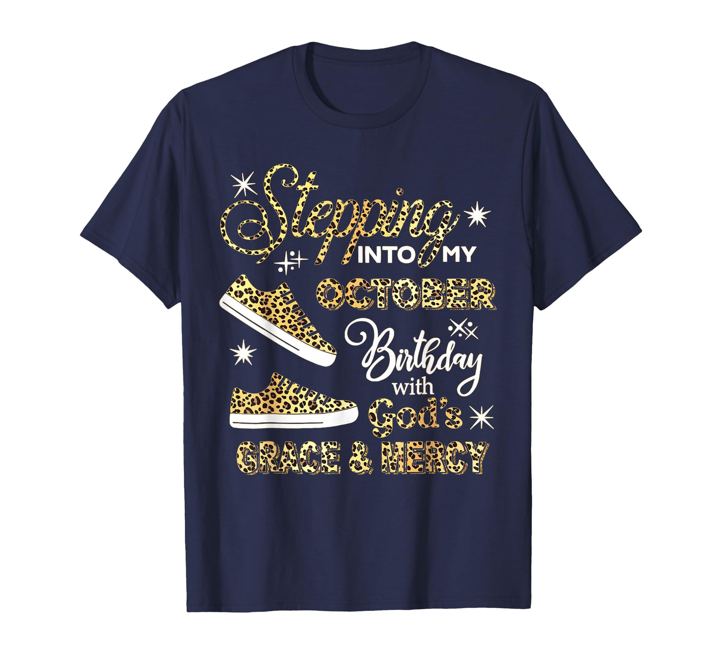 Stepping Into My October Birthday Leopard God Grace Mercy T-Shirt