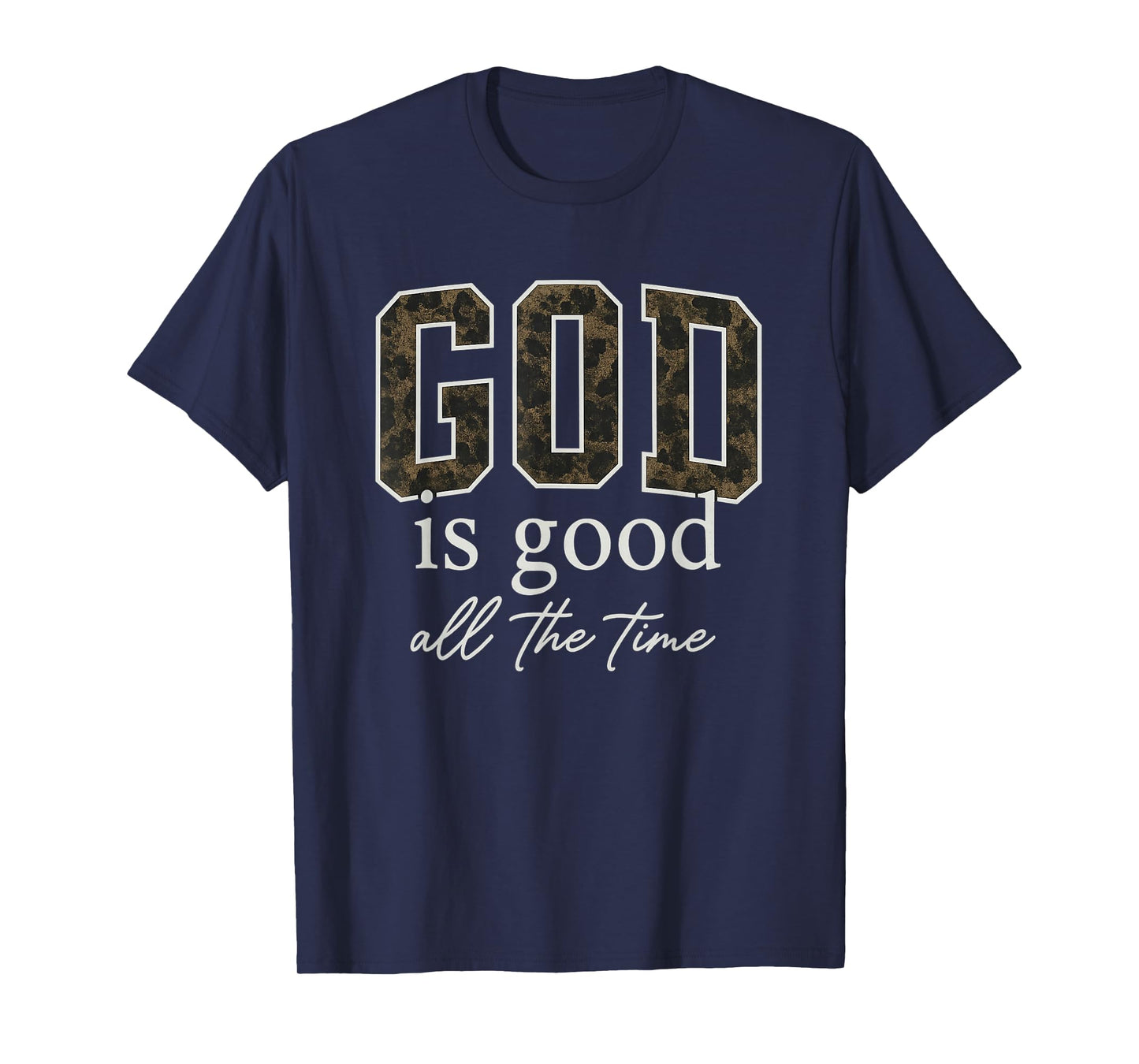 God is Good All The Time Christian Faith T-Shirt