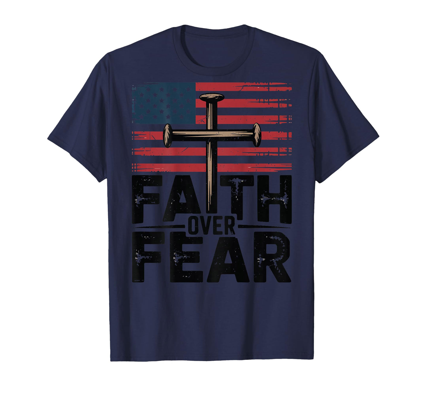 Faith Over Fear Christian Patriotic 3 Nails Cross USA Flag T-Shirt