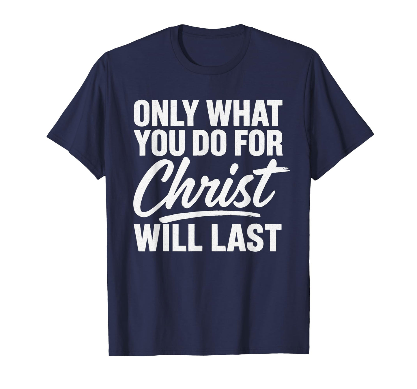 for Christ Will Lasts Inspirational Christian Urban T-Shirt