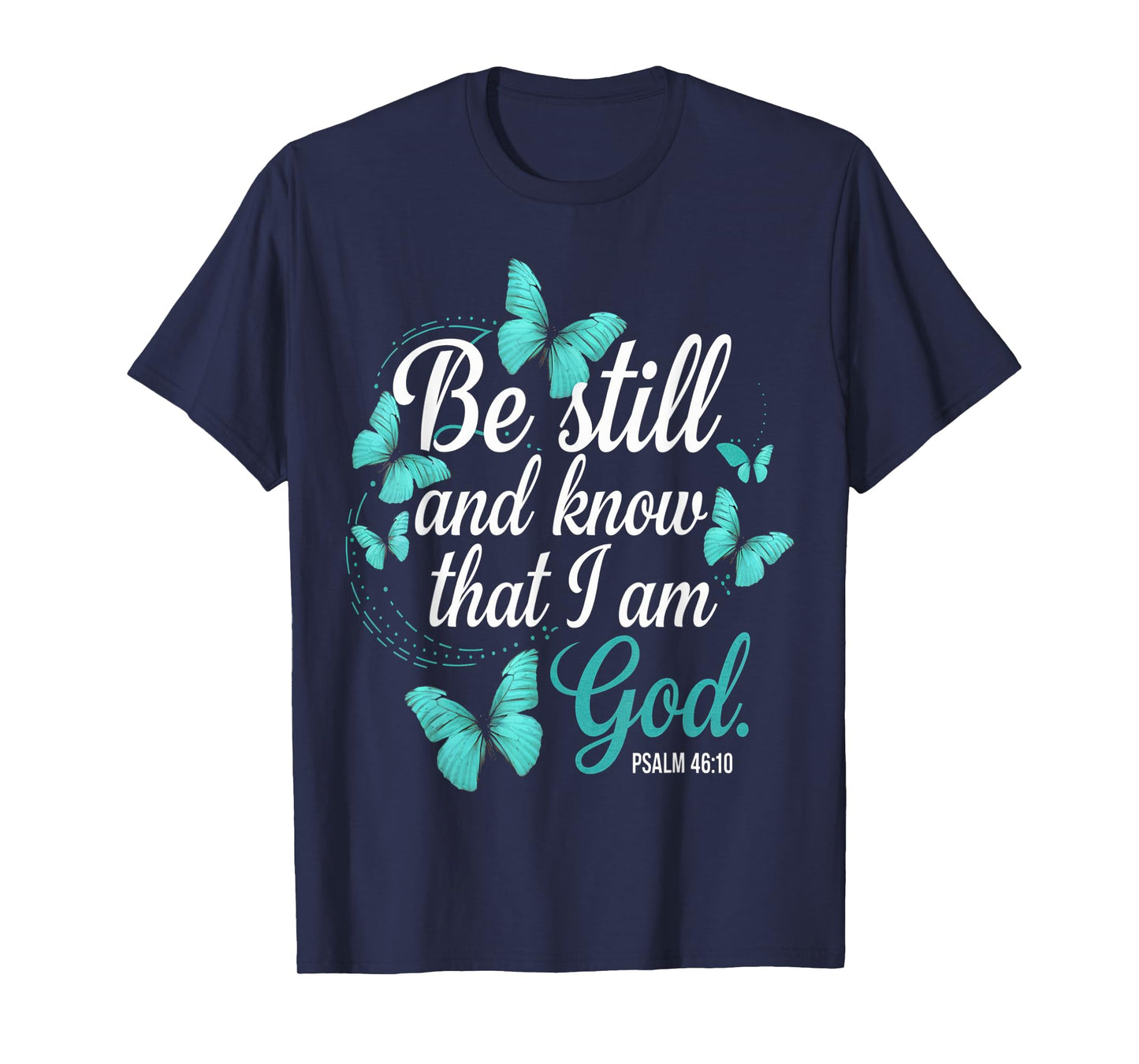 Be Still & Know God Verse Turquoise Butterfly Faith Apparel T-Shirt