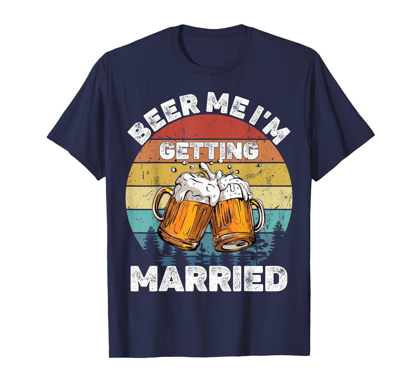 Beer Me I'm Getting Married T-Shirt