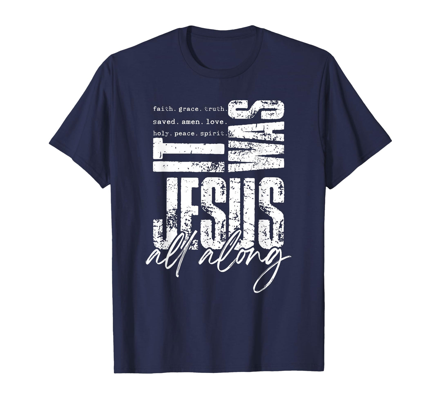 It was Jesus All Along Christian Faith Tee T-Shirt