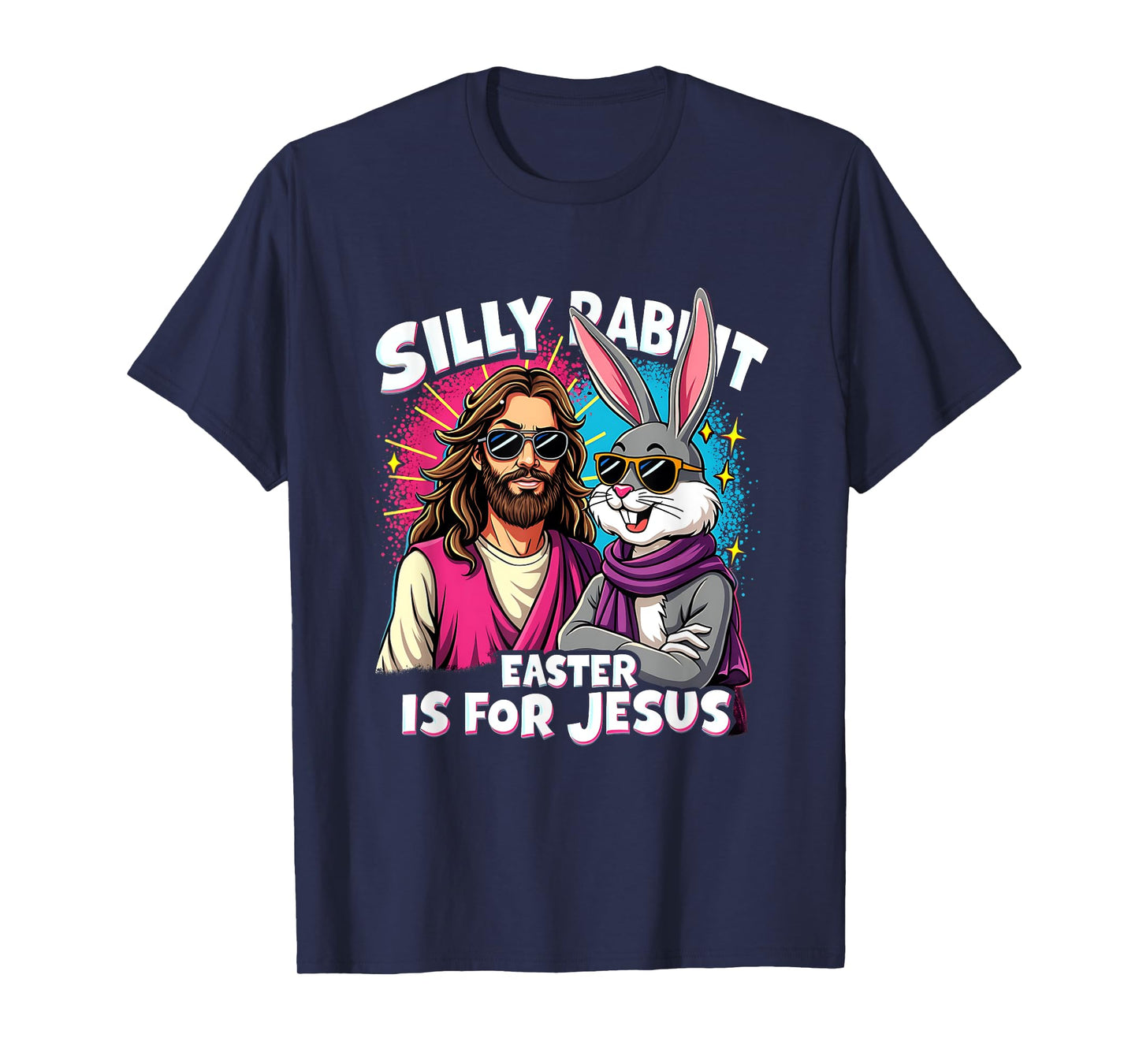 Funny Easter Day Easter Jesus Silly Rabbit Christian Faith T-Shirt