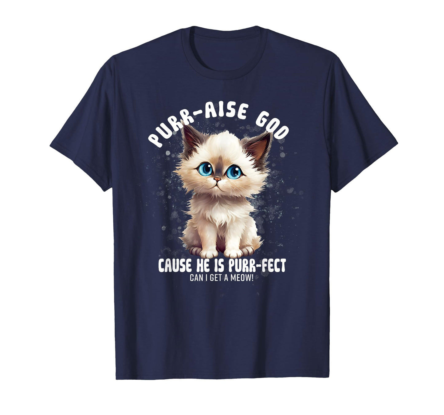 Purr-aise God He is Purr-fect Ragdall Cat T-Shirt for Men Women