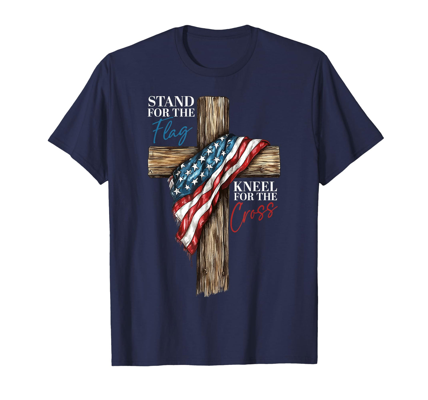 Stand for the Flag Kneel for the Cross Patriotic Faith T-Shirt