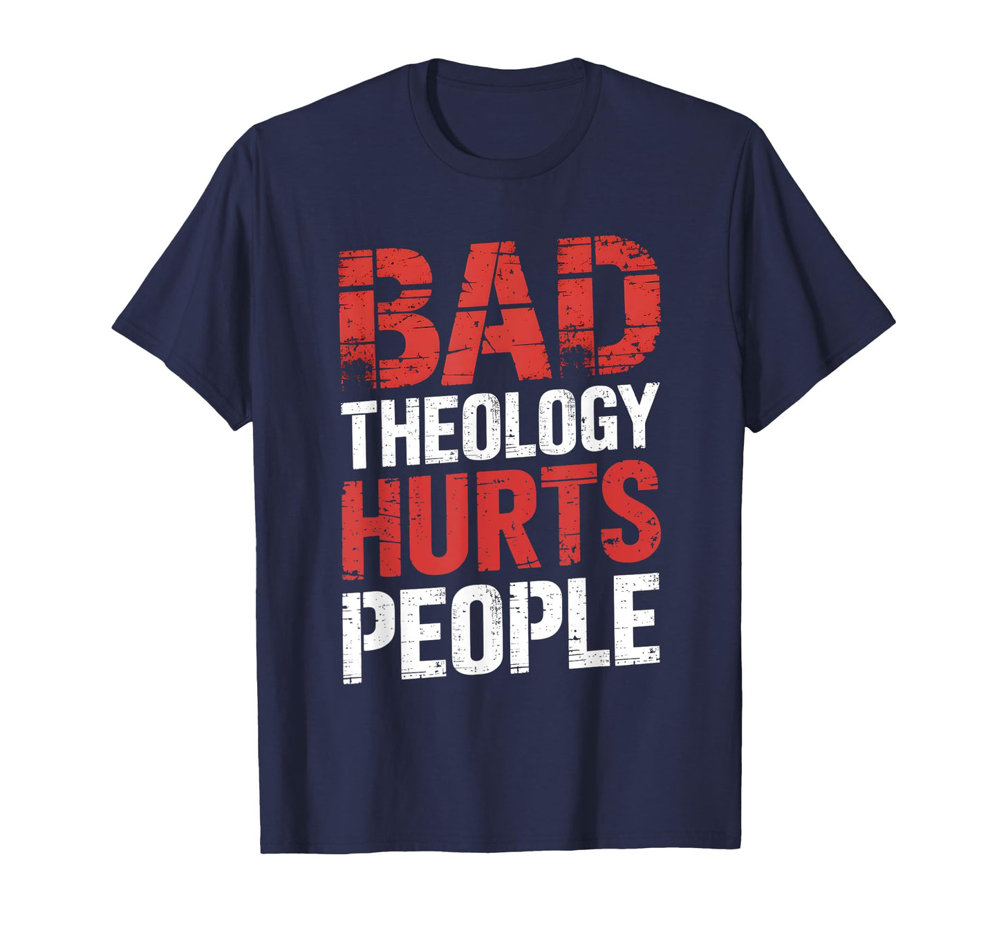 Bad Theology Hurts People Biblical Truth T-Shirt