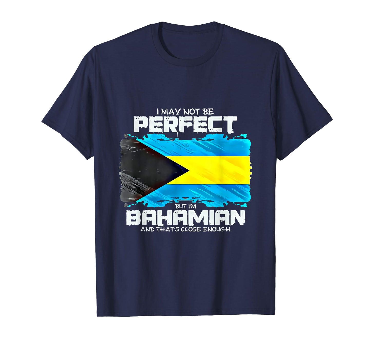 I May Not Be Perfect But Im Bahamian T-Shirt