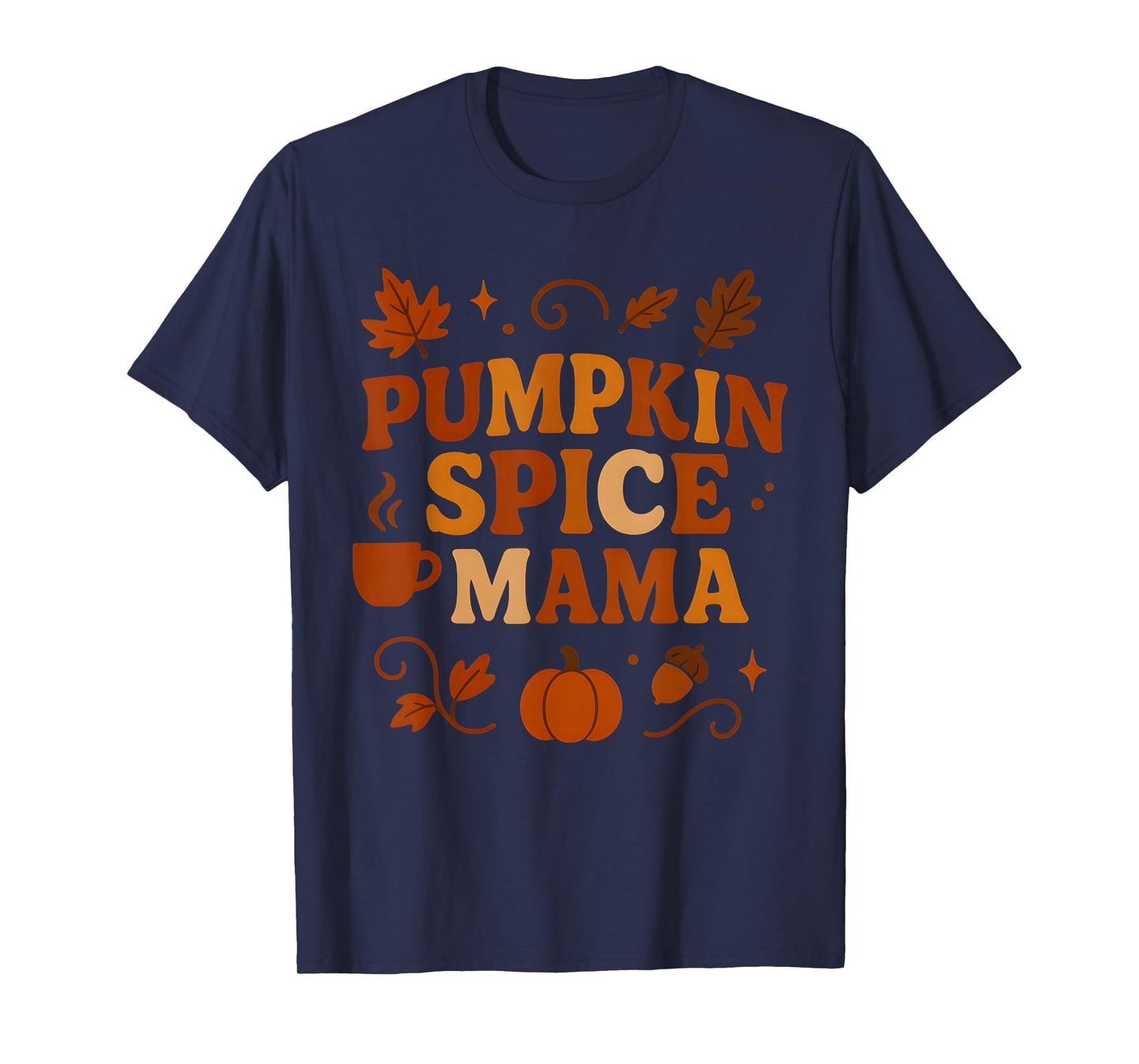 Pumpkin Spice Mama – Funny Fall Quote for Autumn Moms T-Shirt