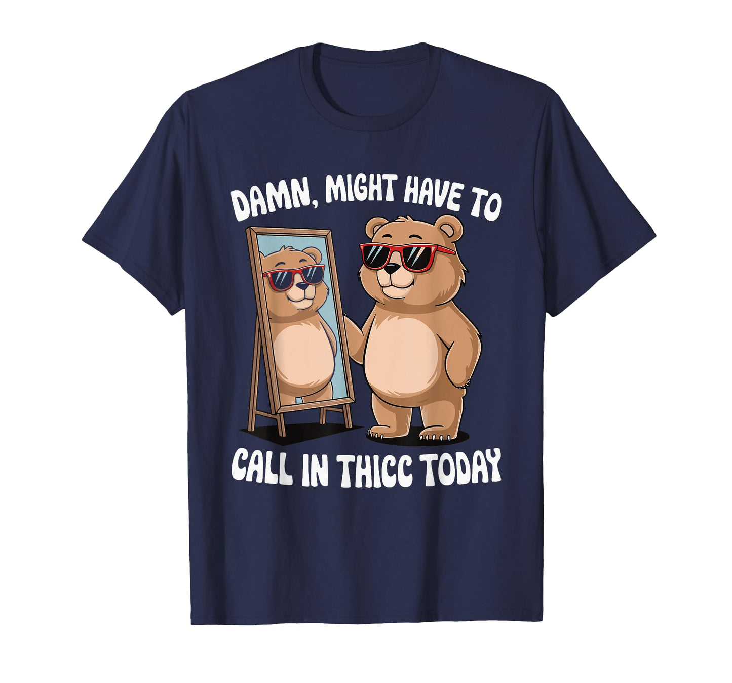 Damn Might Have To Call In Thicc Today T-Shirt