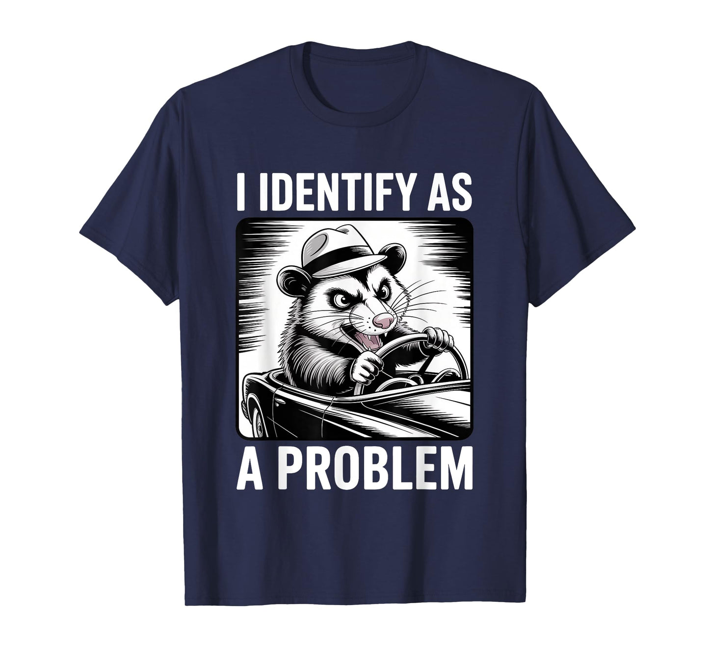I Identify As A Problem Funny Sarcastic Humor Joke Opossum T-Shirt
