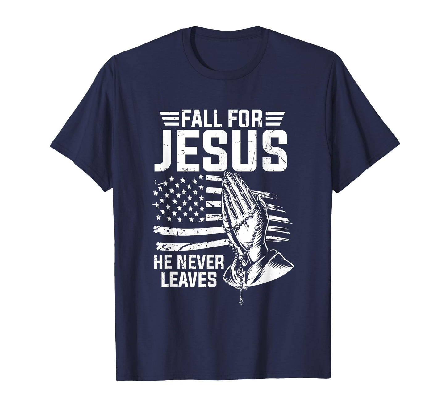 Fall for Jesus He Never Leaves Faith T-Shirt
