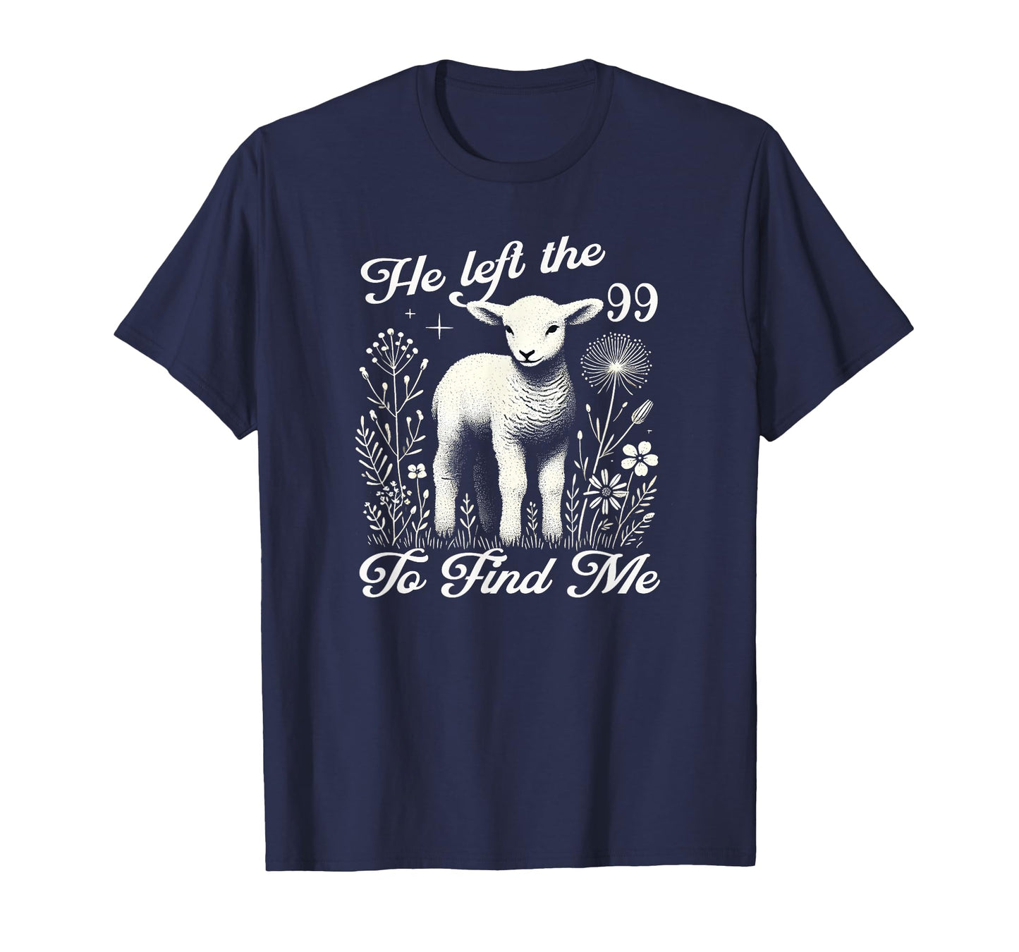 Lost Sheep He left the 99 To Find Me Bible Verse Jesus Women T-Shirt