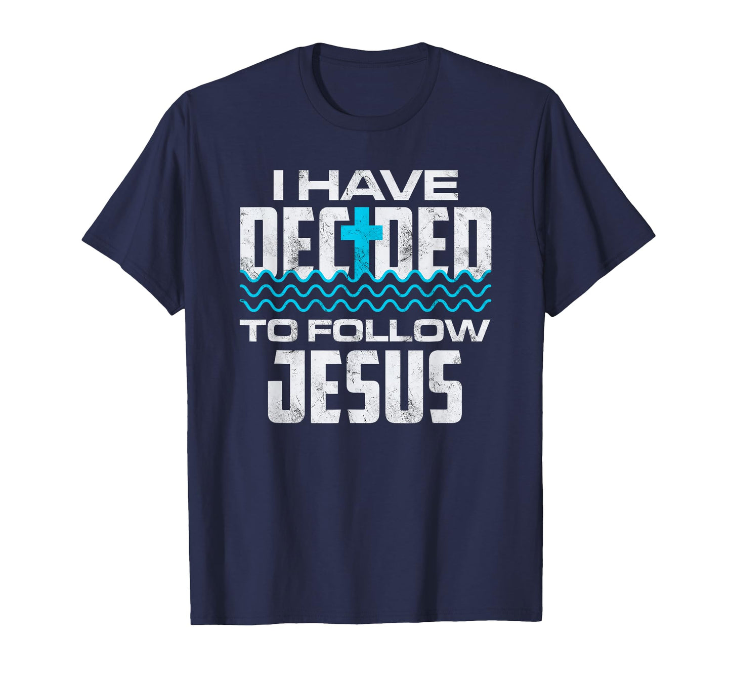 I Have Chosen To Follow Jesus, Baptism Baptized Christian T-Shirt