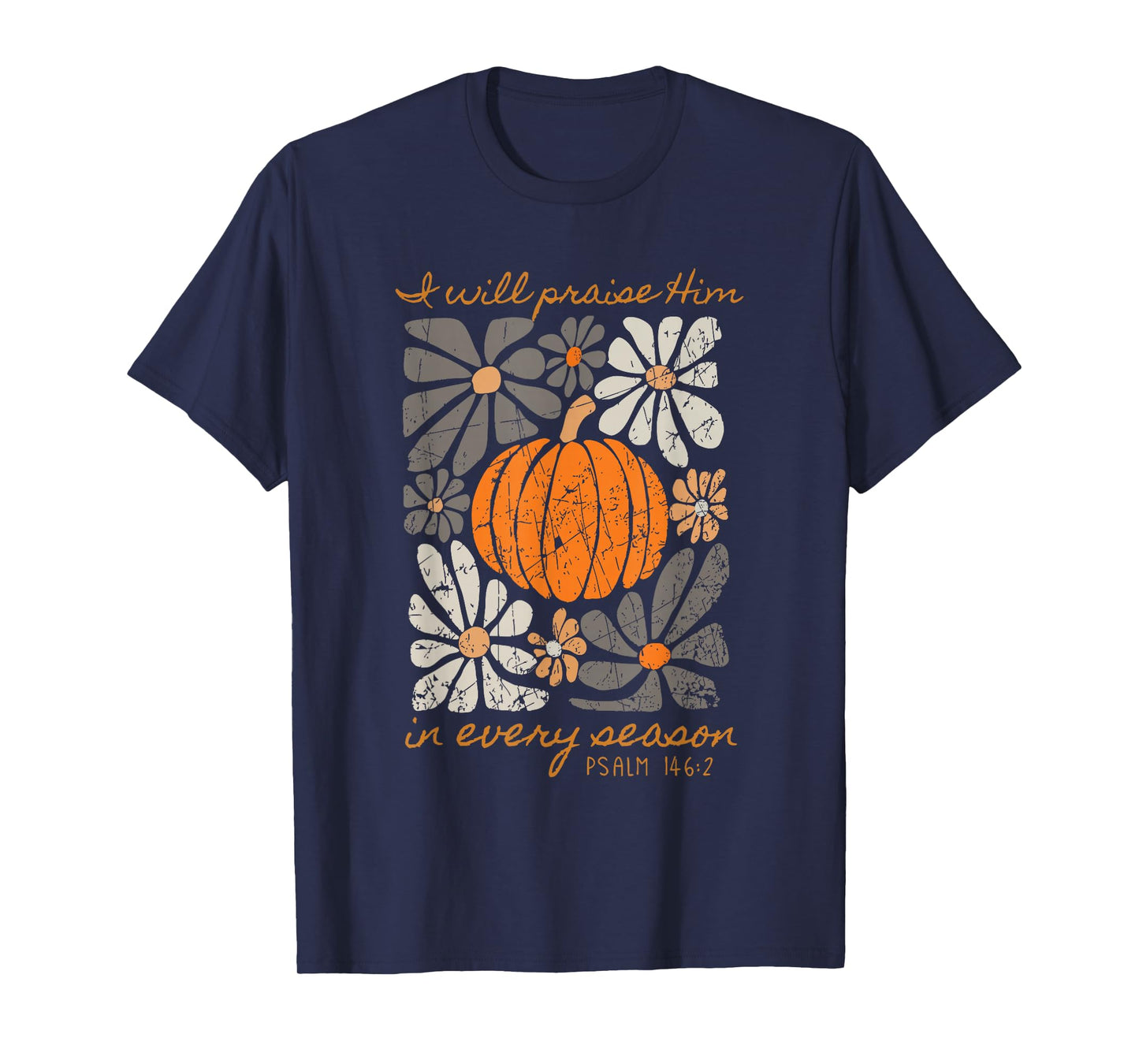 I Will Praise Him in Every Season Psalm T-Shirt