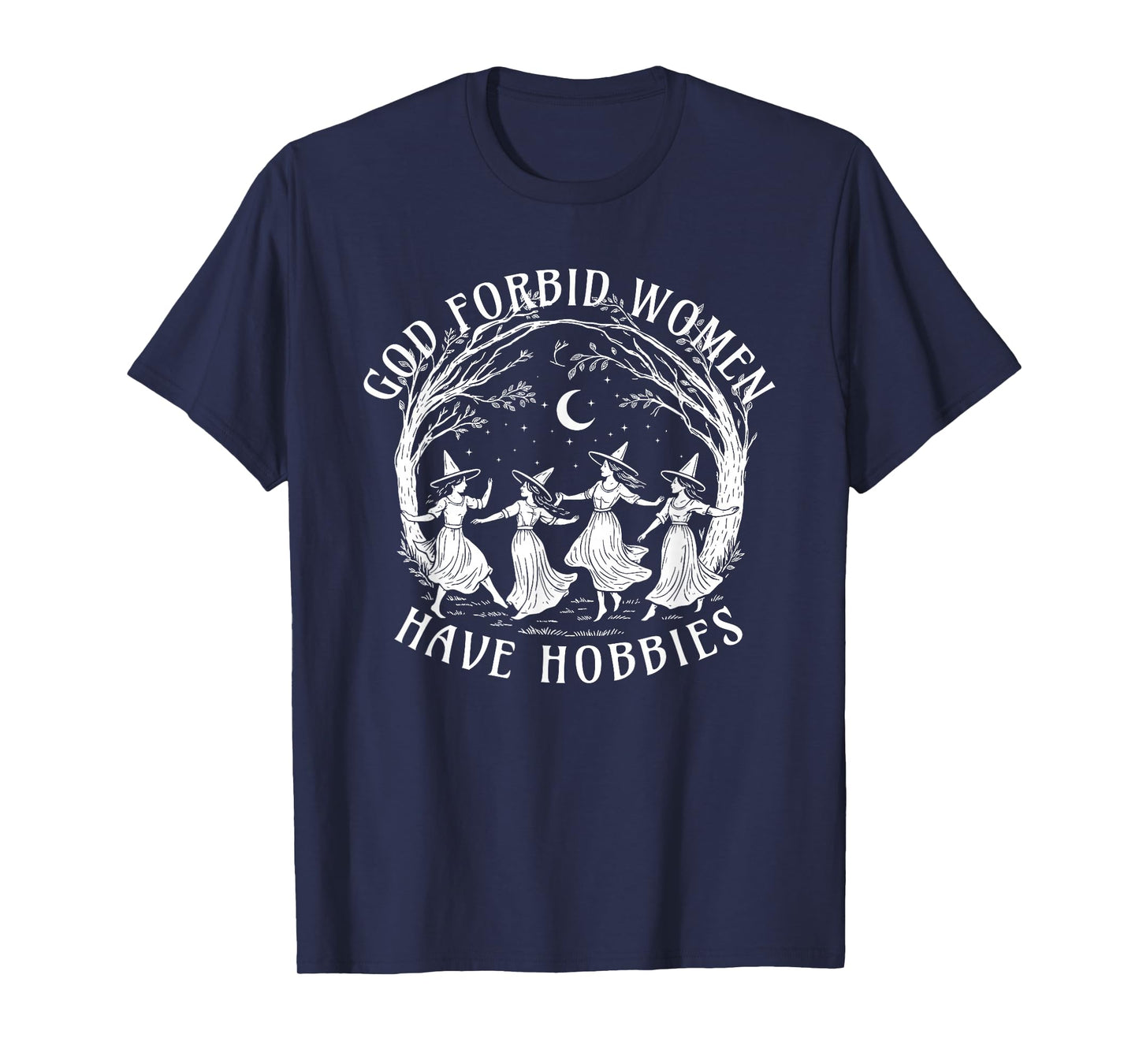 God Forbid Women Have Hobbies, Funny Witchy Feminist Tee T-Shirt