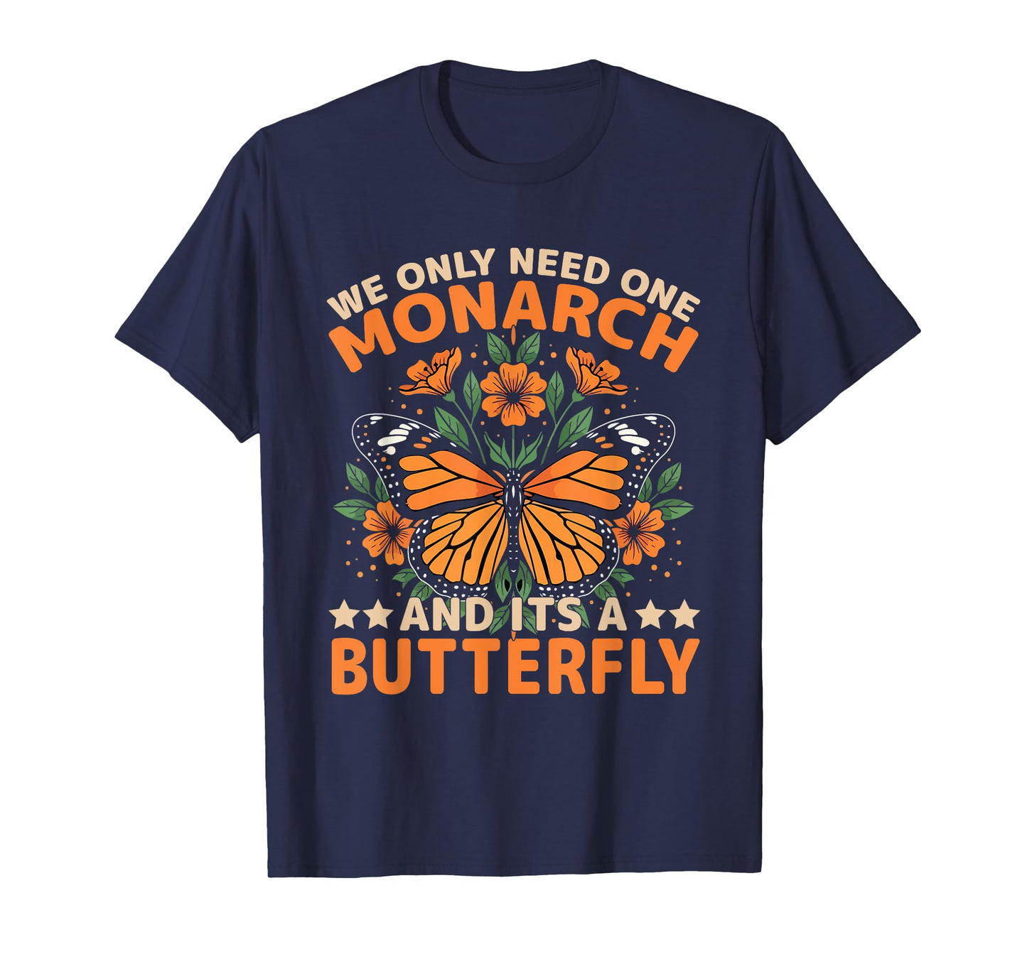 We Only Need One Monarch Butterfly Freedom Quote T-Shirt