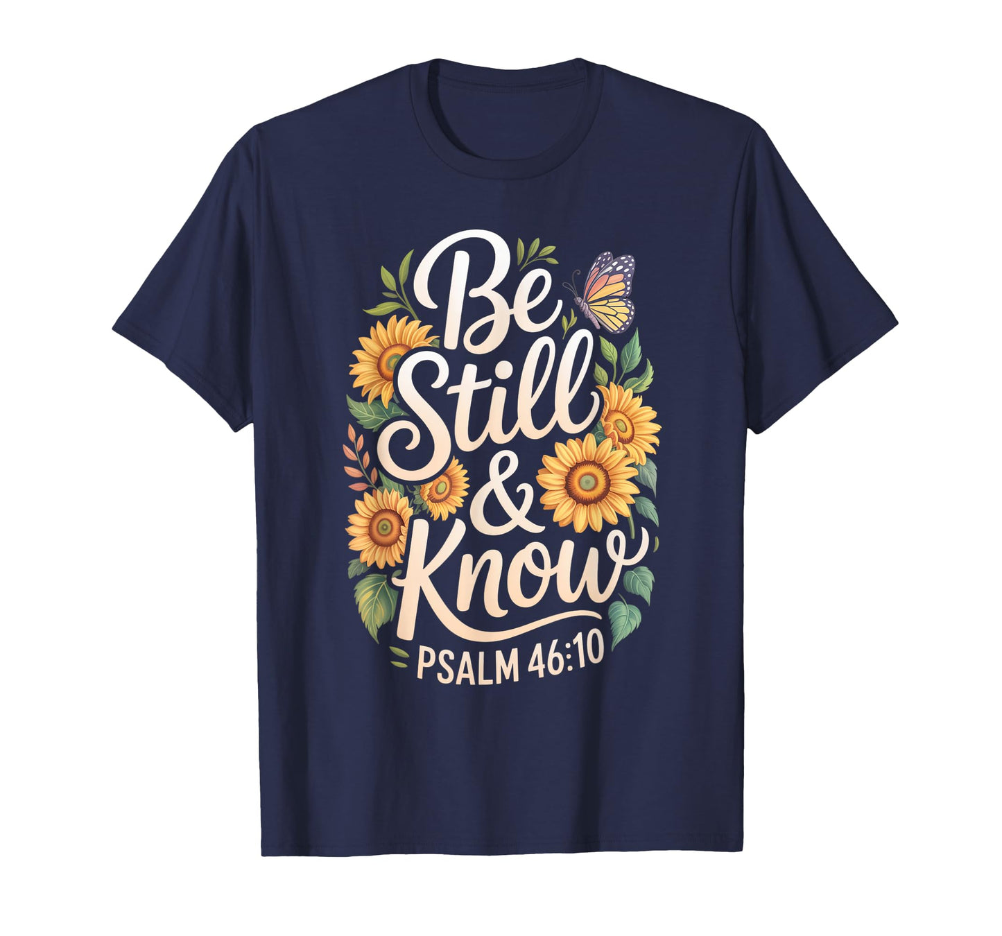 Be Still and Know Psalm 46:10 T-Shirt
